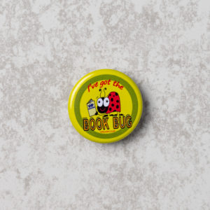 I've Got The Book Bug 32mm Badge