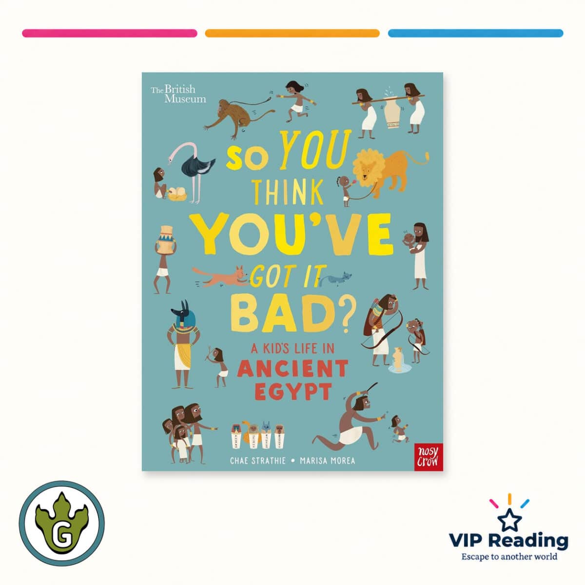 So You Think You've Got It Bad? A Kid's Life in Ancient Egypt