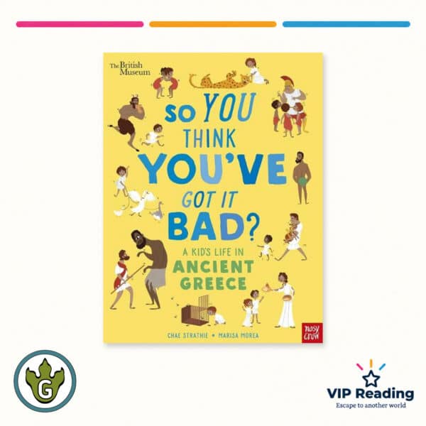 So You Think You've Got It Bad? A Kid's Life in Ancient Greece