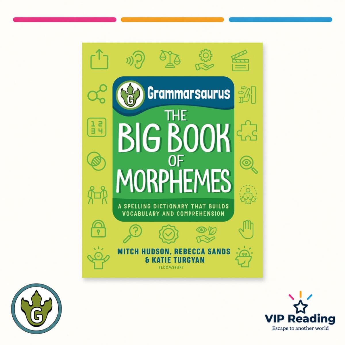 Grammarsaurus – The Big Book of Morphemes: A Spelling Dictionary That Builds Vocabulary and Comprehension