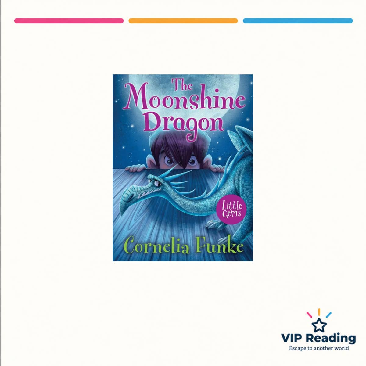 The Moonshine Dragon by Cornelia Funke — ISBN 9781781126035, VIP Reading ivory cover
