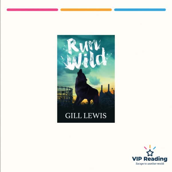 Run Wild by Gill Lewis — ISBN 9781781128282, VIP Reading ivory cover