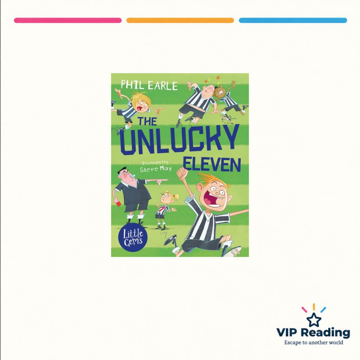 The Unlucky Eleven by Phil Earle — ISBN 9781781128503, VIP Reading ivory cover